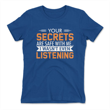 Your Secrets Are Safe With Me Womens T-Shirt in Royal color